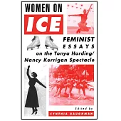 Women on Ice: Feminist Responses to the Tonya Harding/Nancy Kerrigan Spectacle