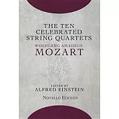 Ten Celebrated String Quartets: First Authentic Edition in Score Based on Autographs in the British Museum and on Early Prints: