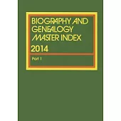 Biography and Genealogy Master Index 2014: A Consolidated Index to More Than 250,000 Biographical Sketches in Current and Retros