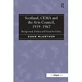 Scotland, Cema and the Arts Council, 1919-1967: Background, Politics and Visual Art Policy