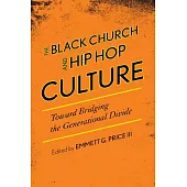 The Black Church and Hip Hop Culture: Toward Bridging the Generational Divide