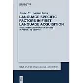 Language-Specific Factors in First Language Acquisition: The Expression of Motion Events in French and German