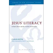 Jesus’ Literacy: Scribal Culture and the Teacher from Galilee