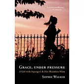 Grace, Under Pressure: A Girl With Asperger’s & Her Marathon Mom