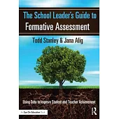 The School Leader’s Guide to Formative Assessment: Using Data to Improve Student and Teacher Achievement