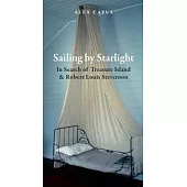 Sailing by Starlight: In Search of Treasure Island and Robert Louis Stevenson