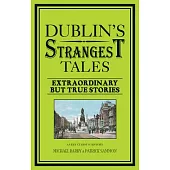 Dublin’s Strangest Tales: Extraordinary but True Stories