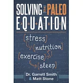 Solving the Paleo Equation: Stress, Nutrition, Exercise, Sleep