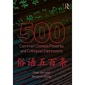 500 Common Chinese Proverbs and Colloquial Expressions: An Annotated Frequency Dictionary