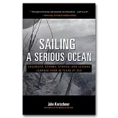 Sailing a Serious Ocean: Sailboats, Storms, Stories and Lessons Learned from 30 Years at Sea