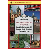 Tar Heel History on Foot: Great Walks Through 400 Years of North Carolina’s Fascinating Past