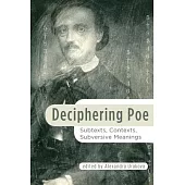 Deciphering Poe: Subtexts, Contexts, Subversive Meanings
