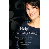 Help! I Can’t Stop Eating: Getting to the Root of Your Overeating