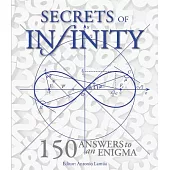 Secrets of Infinity: 150 Answers to an Enigma