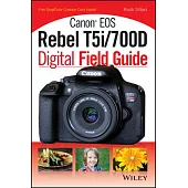 Canon EOS Rebel T5i / 700D Digital Field Guide