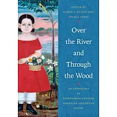 Over the River and Through the Wood: An Anthology of Nineteenth-Century American Children’s Poetry