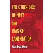 On the Other Side of Fifty & Rays of Lamentation