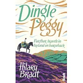 Dingle Peggy: Further Travels in Ireland on Horseback