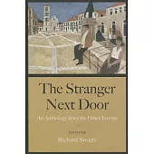 The Stranger Next Door: An Anthology from the Other Europe