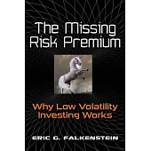The Missing Risk Premium: Why Low Volatility Investing Works