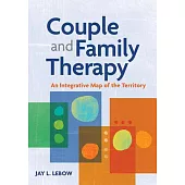 Couple and Family Therapy: An Integrative Map of the Territory