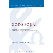 God’s Equal: What Can We Know about Jesus’ Self-Understanding?