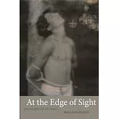 At the Edge of Sight: Photography and the Unseen