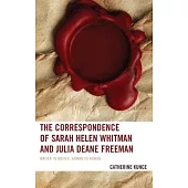 The Correspondence of Sarah Helen Whitman and Julia Deane Freeman: Writer to Writer, Woman to Woman