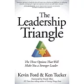 The Leadership Triangle: The Three Options That Will Make You a Stronger Leader