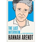 Hannah Arendt: The Last Interview and Other Conversations