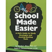 School Made Easier: A Kid’s Guide to Study Strategies and Anxiety-Busting Tools