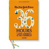 The New York Times. 36 Hours Latin America & The Carribean