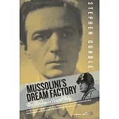 Mussolini’s Dream Factory: Film Stardom in Fascist Italy. Stephen Gundle