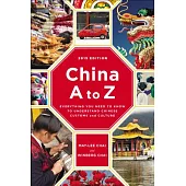 China A to Z: Everything You Need to Know to Understand Chinese Customs and Culture