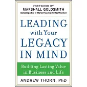 Leading With Your Legacy in Mind: Building Lasting Value in Business and Life