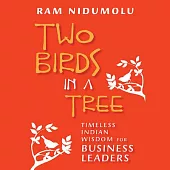 Two Birds in a Tree: Timeless Indian Wisdom for Business Leaders: Library Edition