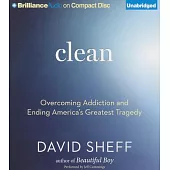 Clean: Overcoming Addiction and Ending America’s Greatest Tragedy