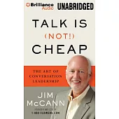 Talk Is (Not!) Cheap: The Art of Conversation Leadership: Library Edition