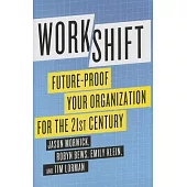 Workshift: Future-Proof Your Organization for the 21st Century