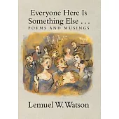 Everyone Here Is Something Else