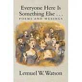 Everyone Here Is Something Else