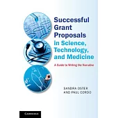 Successful Grant Proposals in Science, Technology, and Medicine: A Guide to Writing the Narrative