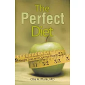 The Perfect Diet: The Physician-Designed Diet for Easy Weight Loss and Optimal Health