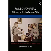 Failed F�hrers: A History of the British Extreme Right