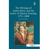 The Writings of James Barry and the Genre of History Painting, 1775 1809