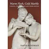 Warm Flesh, Cold Marble: Canova, Thorvaldsen, and Their Critics