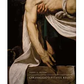 Caravaggio’s Pitiful Relics