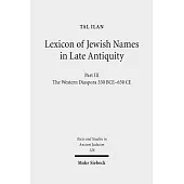 Lexicon of Jewish Names in Late Antiquity: Part III: The Western Diaspora, 330 Bce - 650 Ce