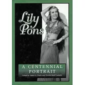 Lily Pons: A Centennial Portrait
