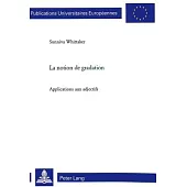 La Notion de Gradation: Applications Aux Adjectifs